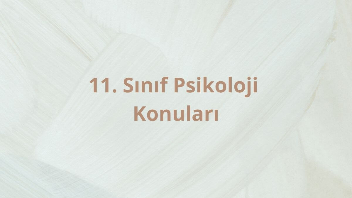 11. Sınıf Psikoloji Konuları ve Müfredatı